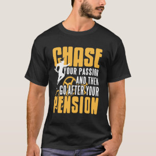 Leidenschaft jagen, dann Rentenpension-Ruhestandsz T-Shirt