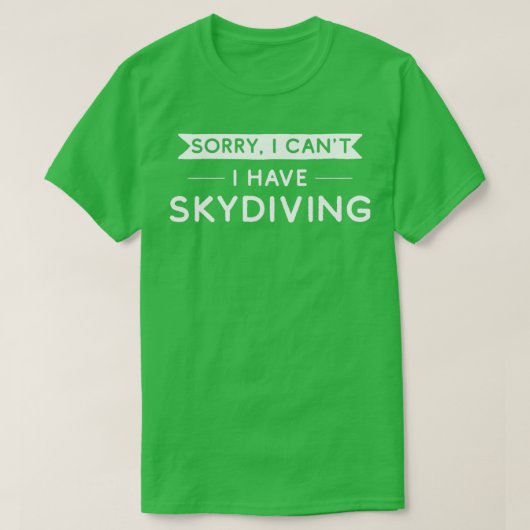 Leider habe ich Canx27t Skydiving T-Shirt (Design vorne)