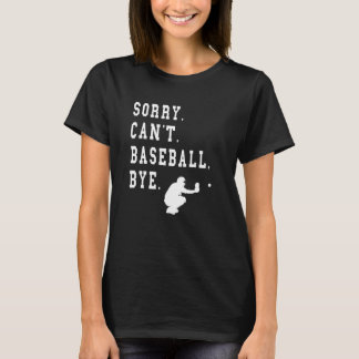 Leider kann Baseball nicht mit Zitat Baseball Catc T-Shirt