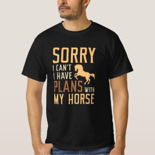 Leider kann ich mit meinem Pferd keine Pläne haben T-Shirt