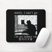 Leider kann ich nicht gehen, ich bin ein Indoor Ca Mousepad (Mit Mouse)