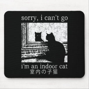 Leider kann ich nicht gehen, ich bin ein Indoor Ca Mousepad
