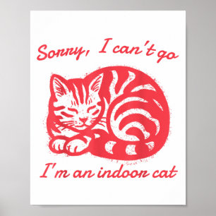 Leider kann ich nicht gehen, ich bin ein Indoor Ca Poster