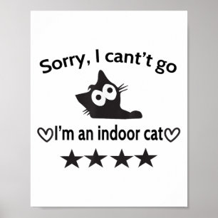 Leider kann ich nicht gehen, ich bin ein Indoor Ca Poster