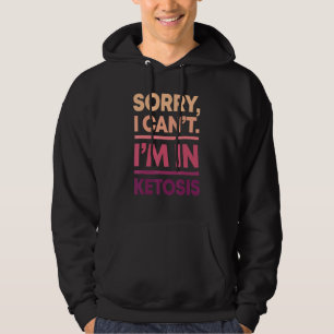 Leider kann ich nicht in Ketosis Keto Diät Ketogen Hoodie