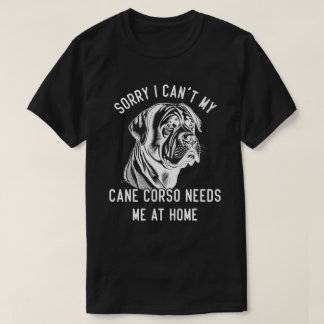 Leider kann mein Cane Corso mich bei der Zuhause n T-Shirt