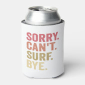Leider kann nicht surfen durch lustige Surfer Surf Dosenkühler (Kanne Vorderseite)