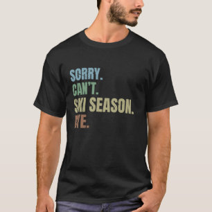Leider kann Ski-Saison auf Wiedersehen Funny Ski W T-Shirt
