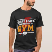 Leider muss ich nicht in den Fitnessraum gehen T-Shirt (Vorderseite)