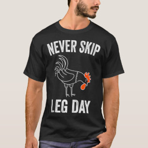 Leinen Day Funny Gym Workout Beine nie überspringe T-Shirt