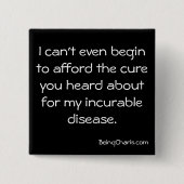 "Leisten Sie sich die Heilung für meine unheilbare Button (Vorderseite)