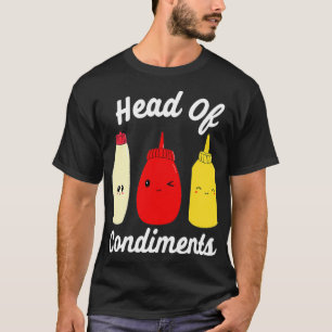 Leiter der Konditionen Ketchup Mayo Mustard Sauces T-Shirt