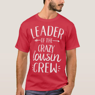 Leiter der verrückten Cousin Crew 1 T-Shirt