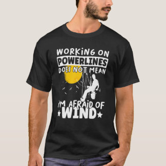 Leitungsmonteur Leitungsarbeiter haben keine Angst T-Shirt