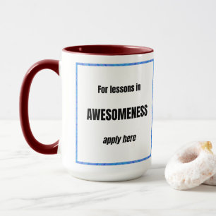 Lektionen in Großartigkeit Tasse