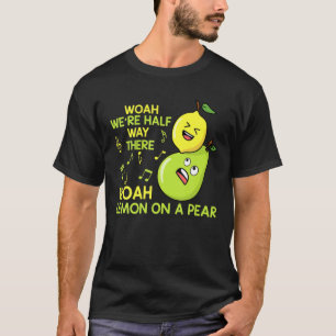 Lemon auf einer Birne Funny Mishear Texte Fruchtpu T-Shirt