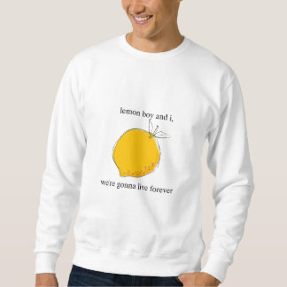 Lemon Boy und ich, Wir werden für immer leben Sweatshirt