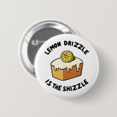 Lemon Drizzle ist die Shizzle Button (Vorne & Hinten)