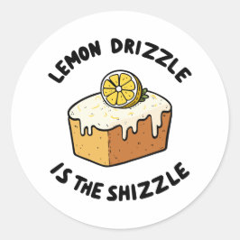 Lemon Drizzle ist die Shizzle Runder Aufkleber