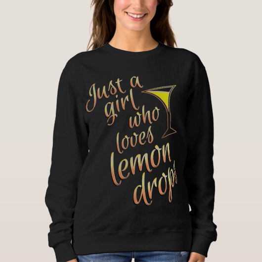 Lemon Drop Martini Design für Mädchen, die Lemo tr Sweatshirt (Vorderseite)