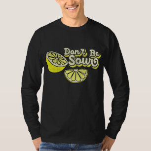 Lemon Liebe Funny Lemons Dont Be Sour Funny Lemon T-Shirt