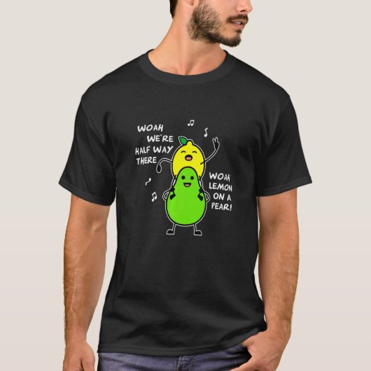 Lemon On A Pear   Foodie Lyric T-Shirt (Vorderseite)