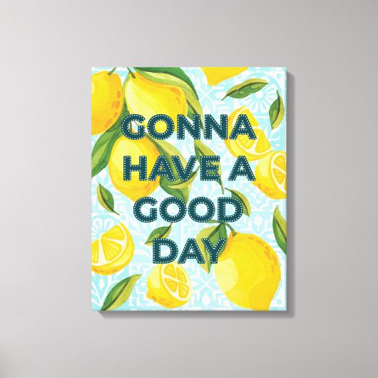 Lemon Tile "Gonna Have a Good Day" individuell anp Leinwanddruck (Vorderseite)
