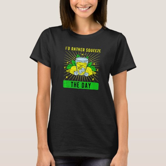 Lemonade Stand I'd Rather Squeeze The Day T-Shirt (Vorderseite)