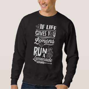 Lemonade Stand Lemon Juice Store, wenn das Leben g Sweatshirt