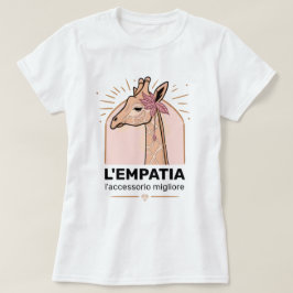 L'empatia, l'Accessorio migliore T - Shirt
