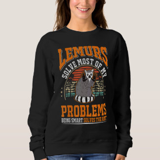 Lemuren lösen die meisten meiner Probleme Lemur Sweatshirt