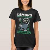 lemurs aren't for everyone it seems like lemurs T-Shirt (Vorderseite)
