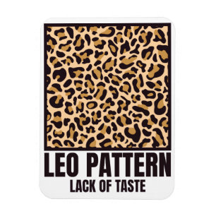 Leo Muster Bad Taste Fashion Victim Magnet