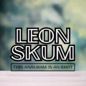 Leon Skum | Dieses Anagramm ist ein Idiot Acrylschild (Neutral)