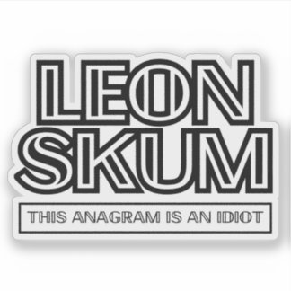 Leon Skum | Dieses Anagramm ist ein Idiot Aufkleber