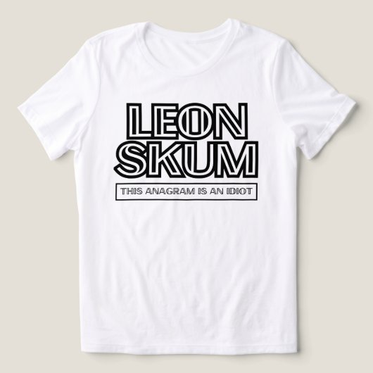 Leon Skum | Dieses Anagramm ist ein Idiot Tri-Blend Shirt (Design Vorderseite)