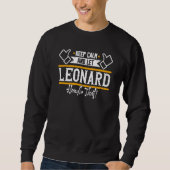 Leonard Keep Calm and let Leonard handle that Sweatshirt (Vorderseite)