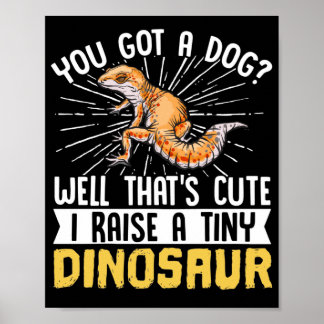 Leopard Gecko Got du einen Hund? Nun, das ist Nied Poster