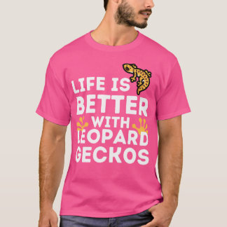 Leopard Gecko Lover Life ist besser mit Leopard Ge T-Shirt