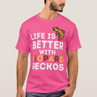 Leopard Gecko Lover Life ist besser mit Leopard Ge T-Shirt