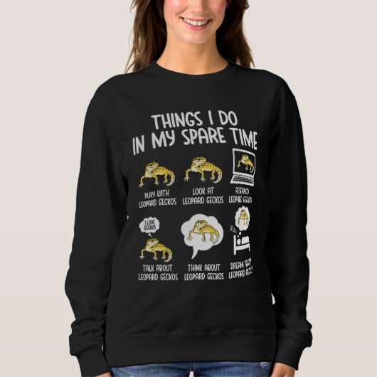 Leopard Gecko Things I Do In My Spare Time Leopard Sweatshirt (Vorderseite)