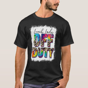 Leopard Gefärbte Krawatte Lunch Lady Off Duty Last T-Shirt
