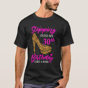 Leopard High Heel Stepping in My 30 th Birthday W T-Shirt