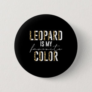 Leopard ist meine Lieblingsfarbe Leopard Print Mus Button