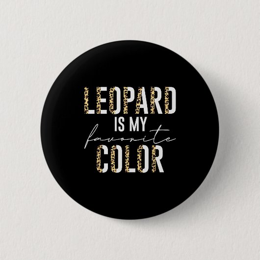 Leopard ist meine Lieblingsfarbe Leopard Print Mus Button (Vorderseite)