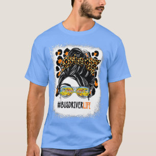 Leopard Messy Bun Hair Busfahrer Leben erster Tag T-Shirt