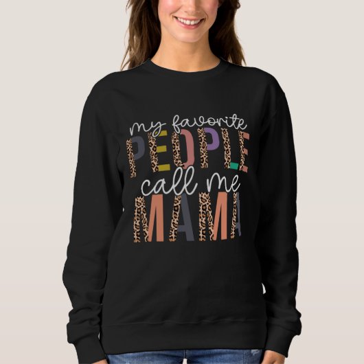 Leopard My Favorite People Call Me Mama Mothers Da Sweatshirt (Vorderseite)