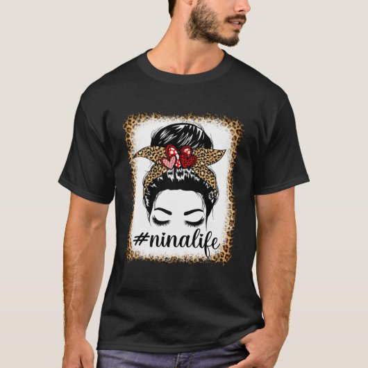 Leopard Nina Life Messy Bun Bleaches Mother s Day  T-Shirt (Vorderseite)