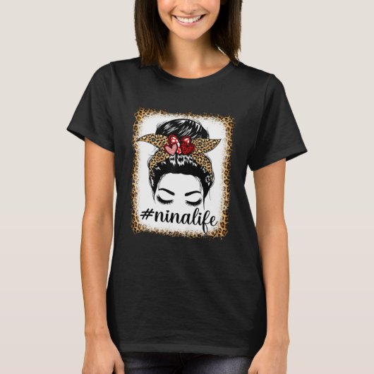 Leopard Nina Life Messy Bun Bleaches Mother s Day  T-Shirt (Vorderseite)