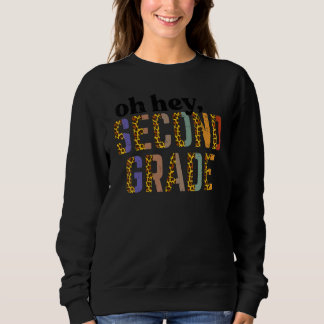 Leopard Oh Hey Second Grade 2nd First Day Of Schoo Sweatshirt